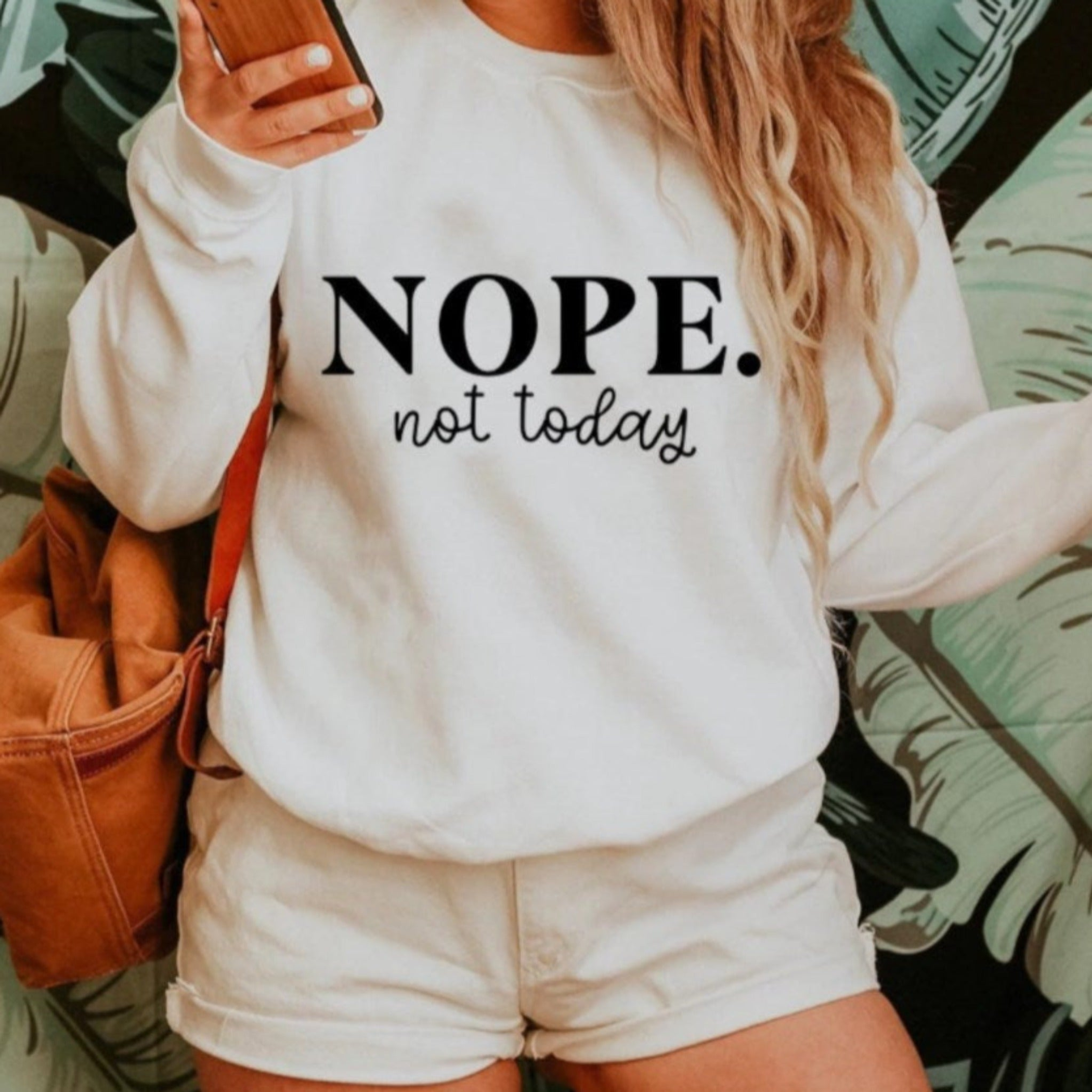 Nope Not Today Women's Sweatshirt