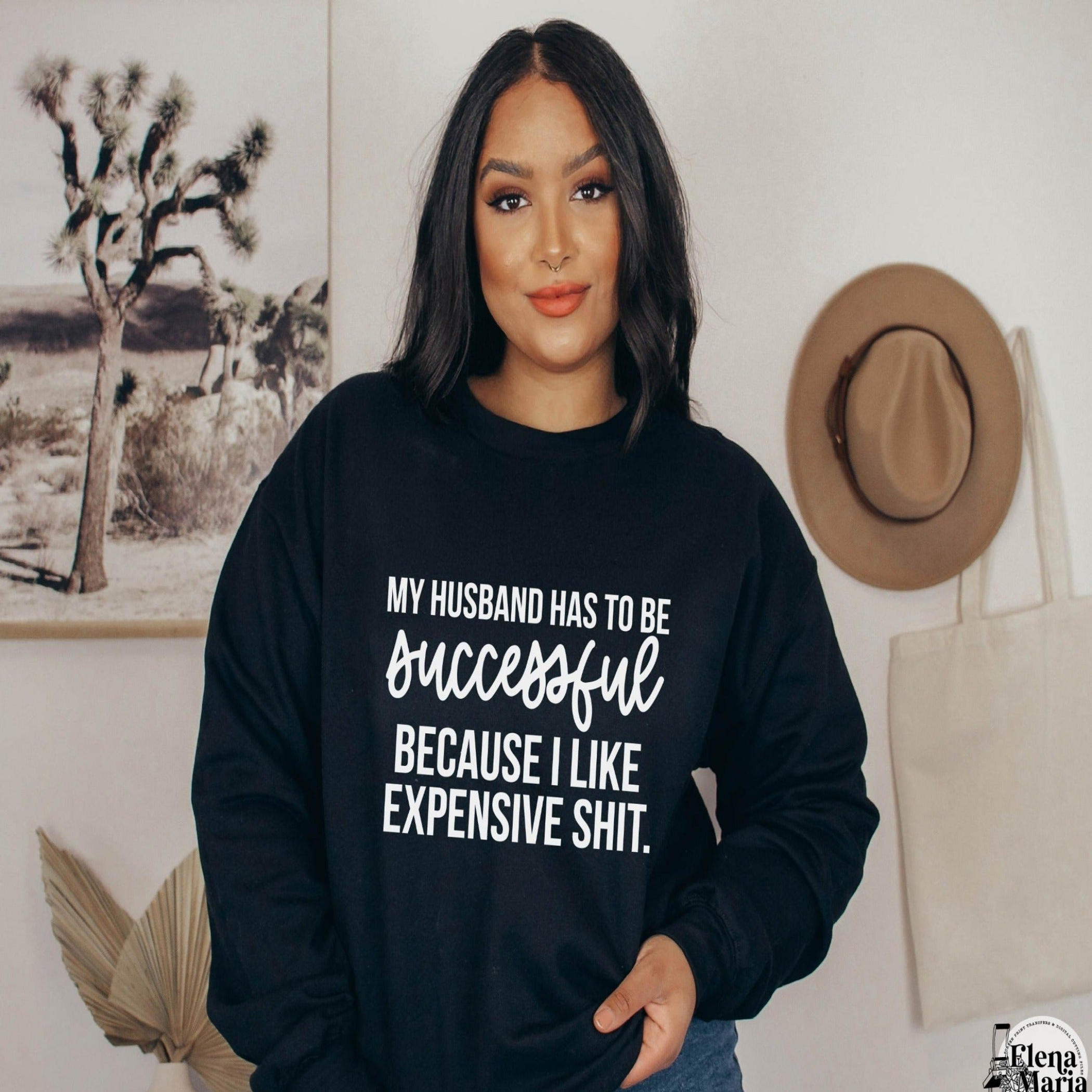 Women's My Husband Has To Be Successful Sweatshirt