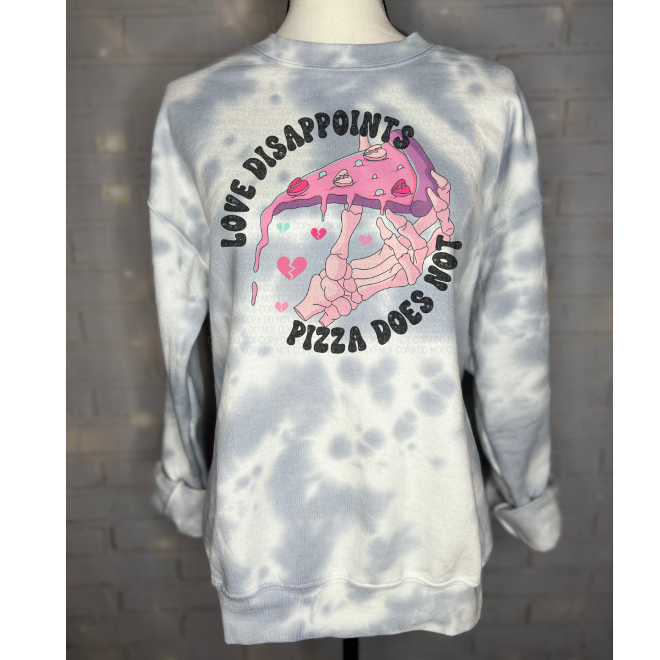 Love Disappoints Pizza Does Not Tie Dye Sweatshirt